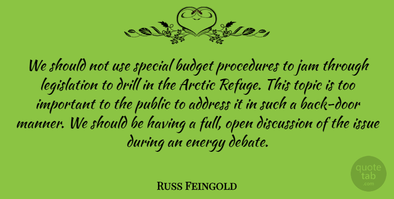 Russ Feingold Quote About Doors, Issues, Important: We Should Not Use Special...