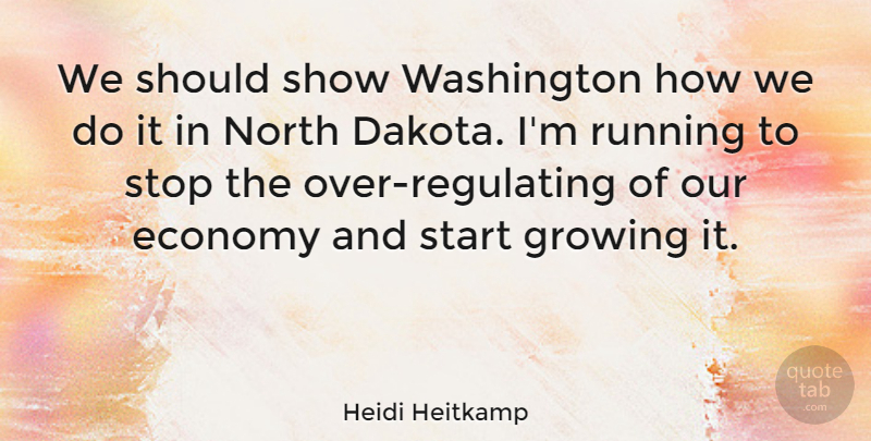 Heidi Heitkamp Quote About Running, Growing, North Dakota: We Should Show Washington How...