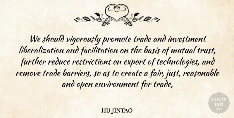 Hu Jintao Quote About Basis, Create, Environment, Export, Further: We Should Vigorously Promote Trade...