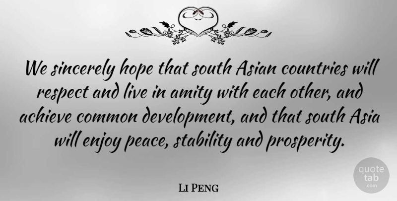 Li Peng Quote About Country, Asian, Development: We Sincerely Hope That South...