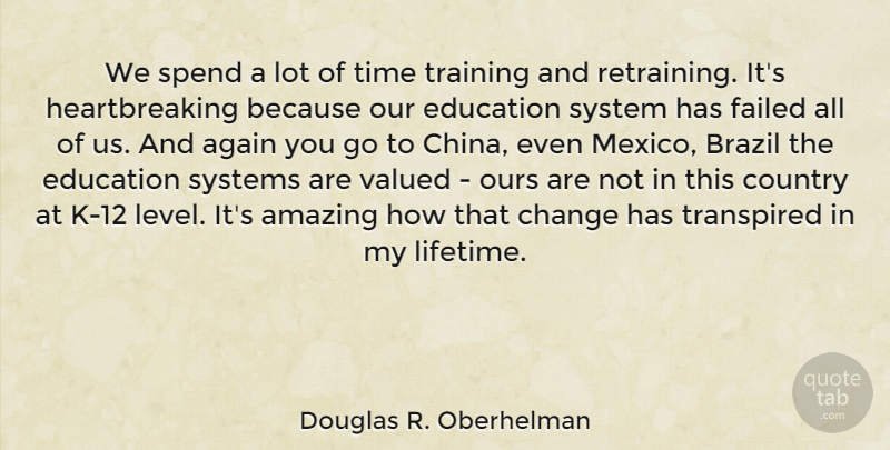 Douglas R. Oberhelman Quote About Again, Amazing, Brazil, Change, Country: We Spend A Lot Of...