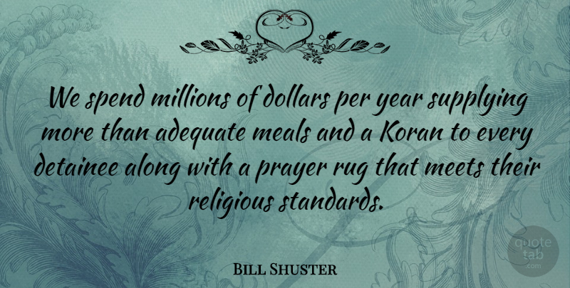 Bill Shuster Quote About Religious, Prayer, Years: We Spend Millions Of Dollars...