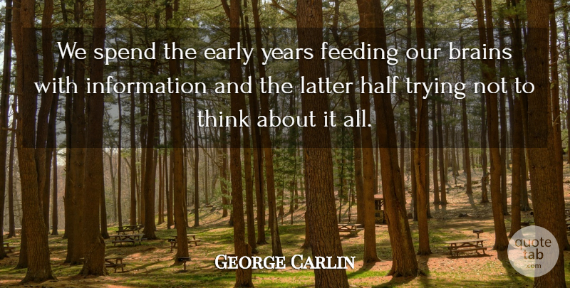 George Carlin Quote About Yoga, Thinking, Years: We Spend The Early Years...