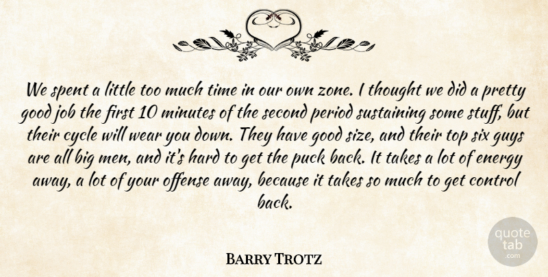 Barry Trotz Quote About Control, Cycle, Energy, Good, Guys: We Spent A Little Too...