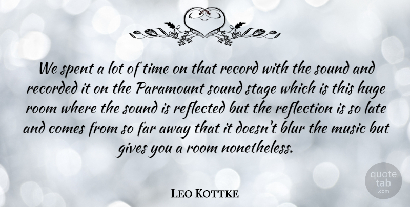 Leo Kottke Quote About American Musician, Blur, Far, Gives, Huge: We Spent A Lot Of...
