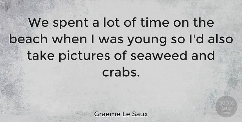 Graeme Le Saux Quote About Beach, Crabs, Young: We Spent A Lot Of...