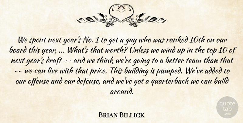 Brian Billick Quote About Added, Board, Building, Draft, Guy: We Spent Next Years No...