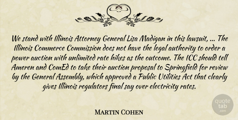 Martin Cohen Quote About Act, Approved, Attorney, Auction, Authority: We Stand With Illinois Attorney...