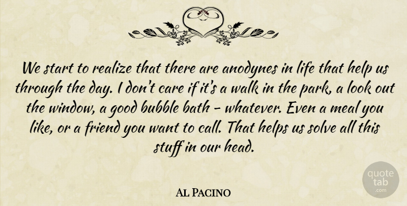 Al Pacino Quote About Meals, Looks, Care: We Start To Realize That...