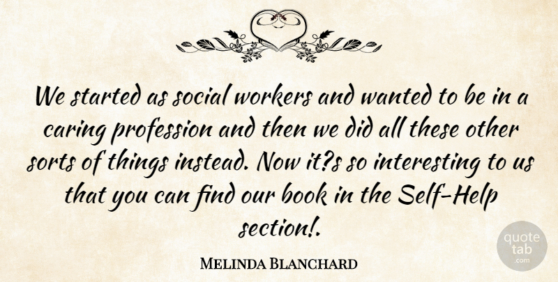 Melinda Blanchard Quote About Book, Caring, Profession, Social, Sorts: We Started As Social Workers...