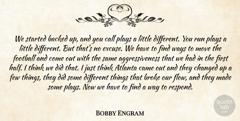 Bobby Engram Quote About Aggression, Atlanta, Backed, Broke, Call: We Started Backed Up And...