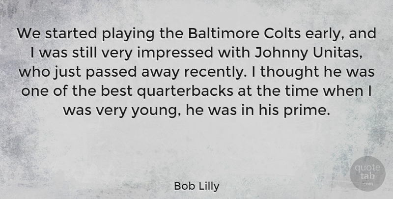 Bob Lilly Quote About Baltimore, Passed Away, Prime: We Started Playing The Baltimore...