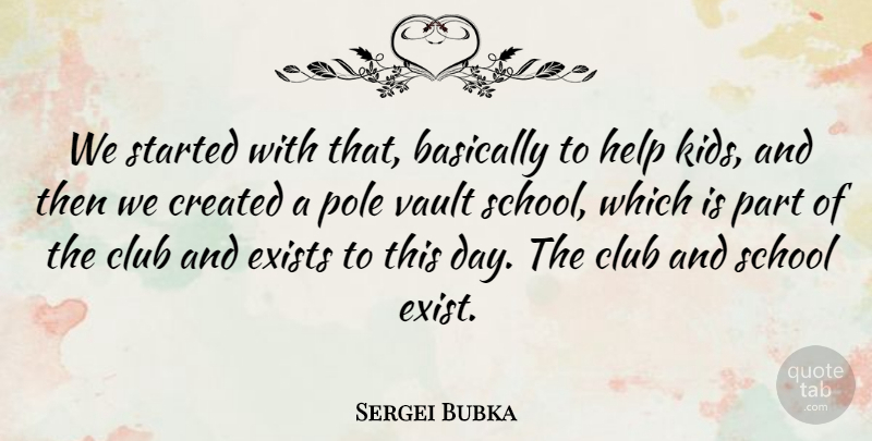 Sergei Bubka Quote About Basically, Created, Pole, School, Vault: We Started With That Basically...