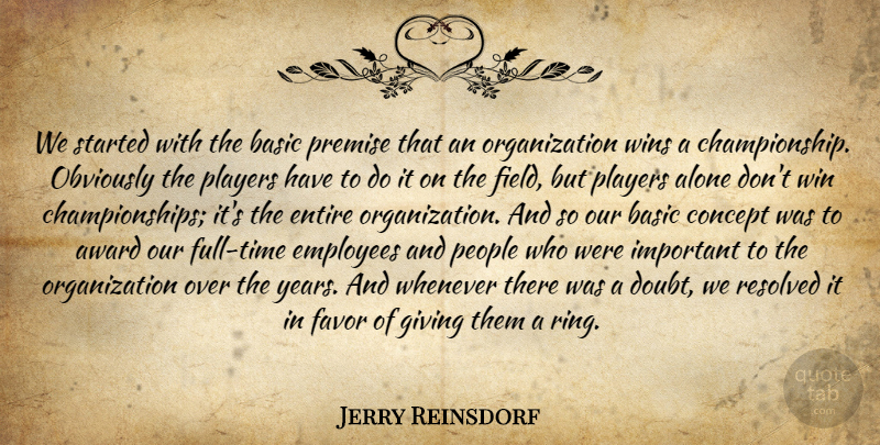 Jerry Reinsdorf Quote About Alone, Award, Basic, Concept, Employees: We Started With The Basic...