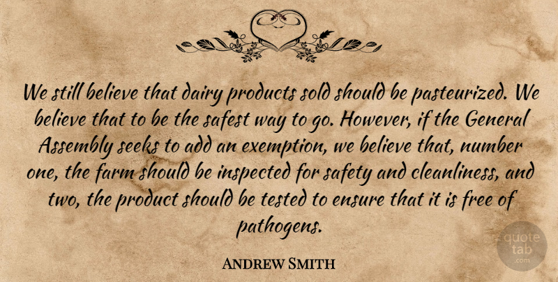 Andrew Smith Quote About Add, Assembly, Believe, Dairy, Ensure: We Still Believe That Dairy...