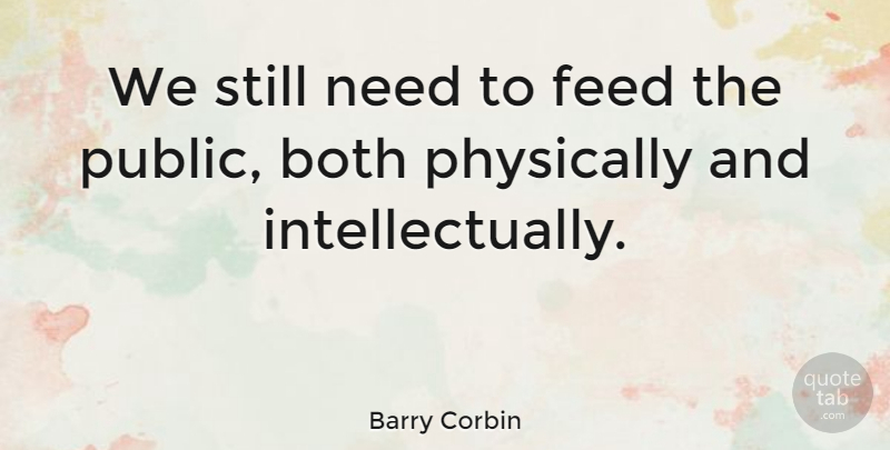 Barry Corbin Quote About Needs, Stills: We Still Need To Feed...