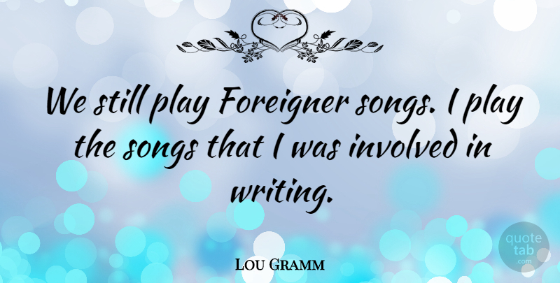 Lou Gramm Quote About American Musician: We Still Play Foreigner Songs...