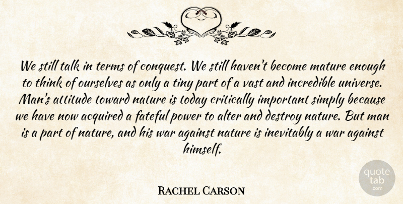 Rachel Carson Quote About Attitude, War, Men: We Still Talk In Terms...