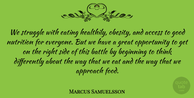 Marcus Samuelsson Quote About Struggle, Opportunity, Thinking: We Struggle With Eating Healthily...