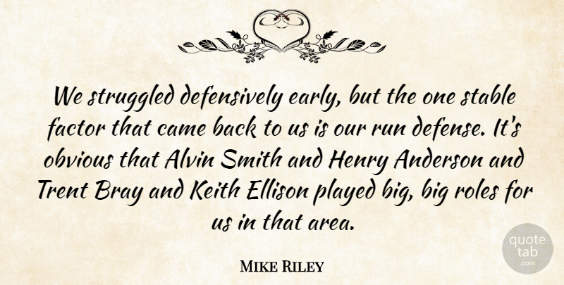 Mike Riley Quote About Anderson, Came, Factor, Henry, Obvious: We Struggled Defensively Early But...
