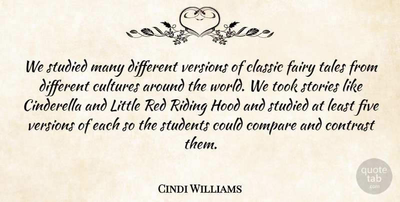Cindi Williams Quote About Cinderella, Classic, Compare, Contrast, Cultures: We Studied Many Different Versions...
