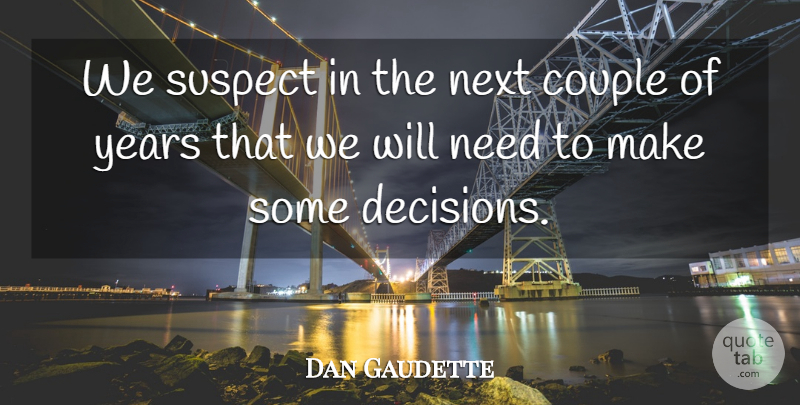 Dan Gaudette Quote About Couple, Next, Suspect: We Suspect In The Next...