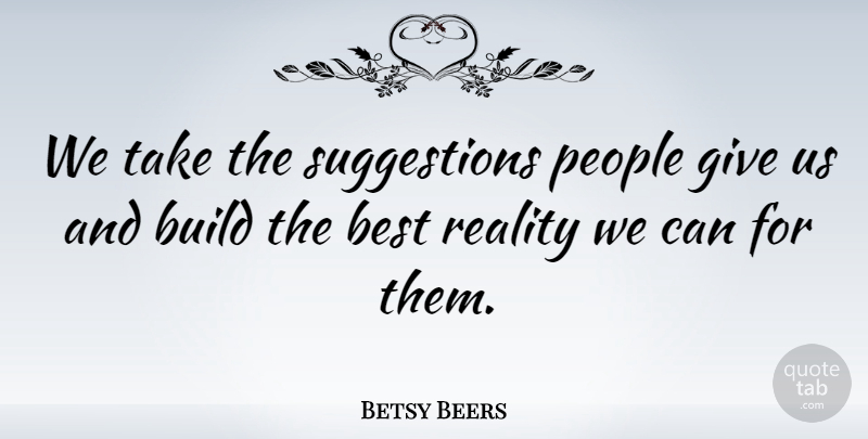 Betsy Beers Quote About Best, People: We Take The Suggestions People...