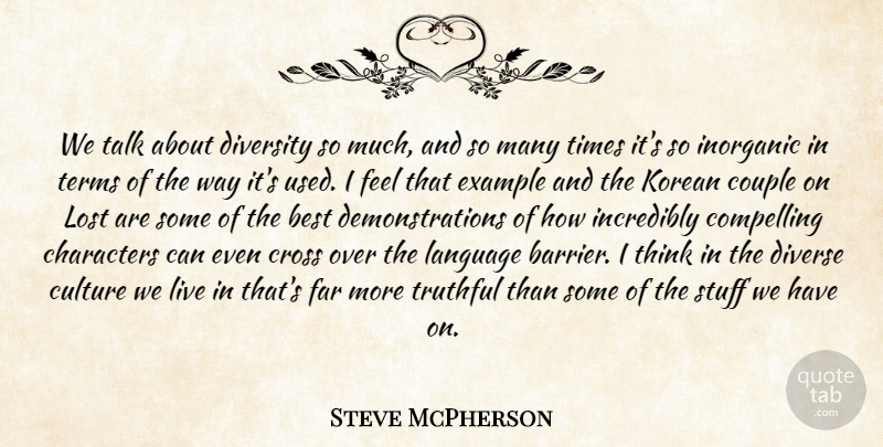 Steve McPherson Quote About Best, Characters, Compelling, Couple, Cross: We Talk About Diversity So...