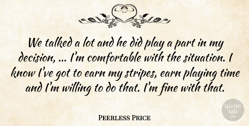 Peerless Price Quote About Earn, Fine, Playing, Talked, Time: We Talked A Lot And...