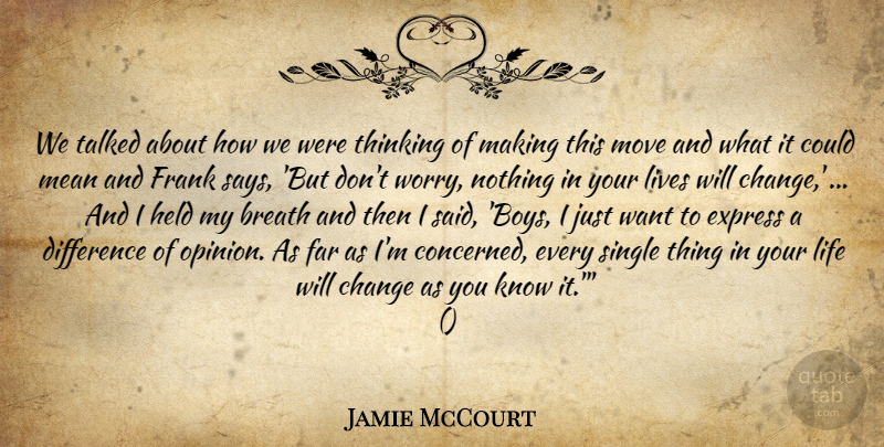 Jamie McCourt Quote About Breath, Change, Difference, Express, Far: We Talked About How We...