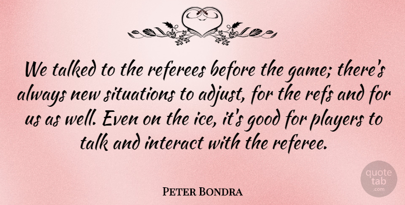 Peter Bondra Quote About Player, Ice, Games: We Talked To The Referees...