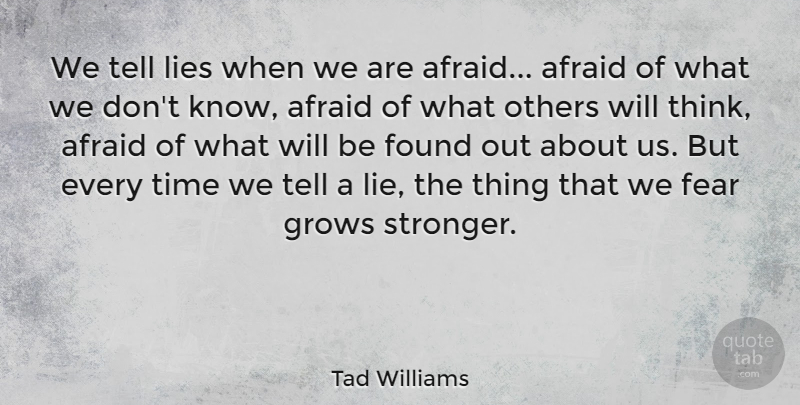 Tad Williams Quote About Honesty, Fear, Lying: We Tell Lies When We...