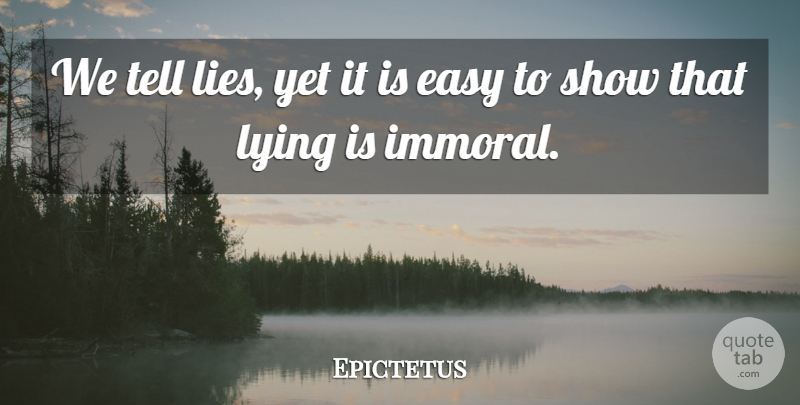 Epictetus Quote About Lying, Philosophical, Honor: We Tell Lies Yet It...