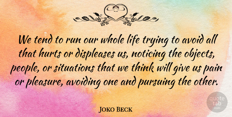 Joko Beck Quote About Running, Hurt, Pain: We Tend To Run Our...