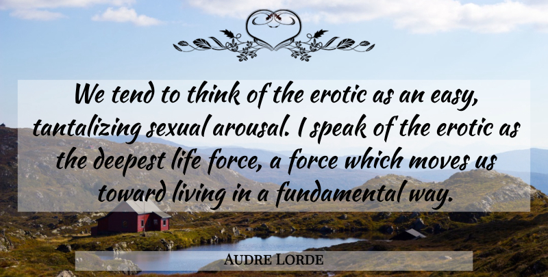 Audre Lorde Quote About Moving, Thinking, Erotic: We Tend To Think Of...
