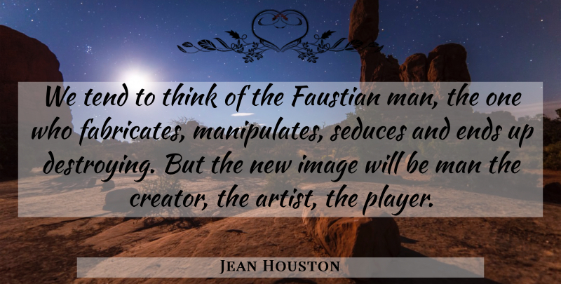 Jean Houston Quote About Player, Men, Thinking: We Tend To Think Of...