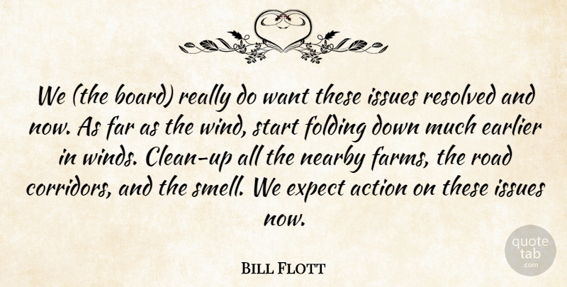 Bill Flott Quote About Action, Earlier, Expect, Far, Folding: We The Board Really Do...