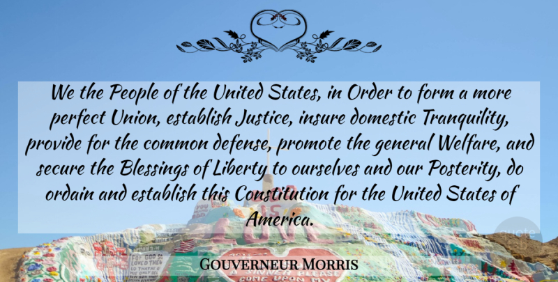 Gouverneur Morris Quote About Blessing, Order, America: We The People Of The...