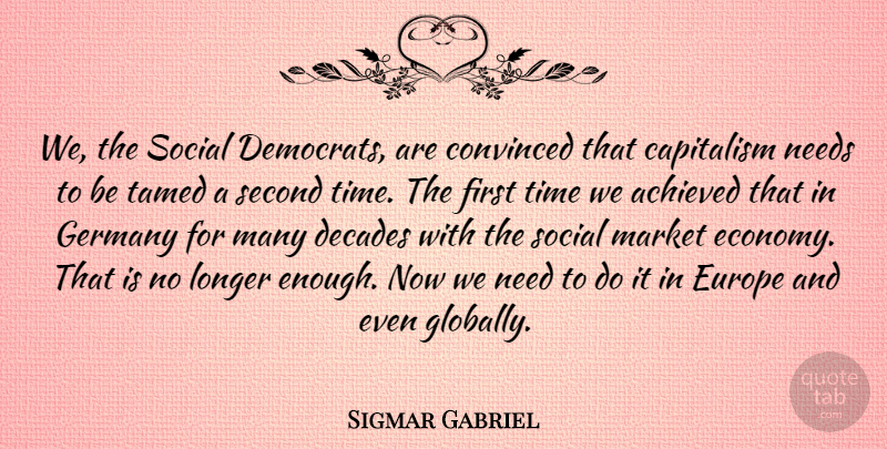 Sigmar Gabriel Quote About Europe, Germany, Needs: We The Social Democrats Are...