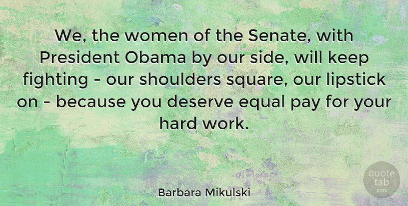 Barbara Mikulski Quote About Hard Work, Fighting, Squares: We The Women Of The...