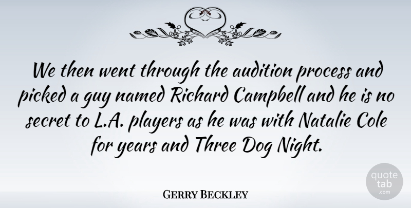 Gerry Beckley Quote About American Musician, Audition, Campbell, Guy, Named: We Then Went Through The...