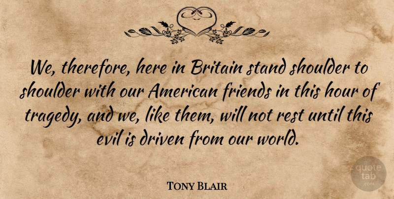 Tony Blair Quote About Our World, History, Evil: We Therefore Here In Britain...