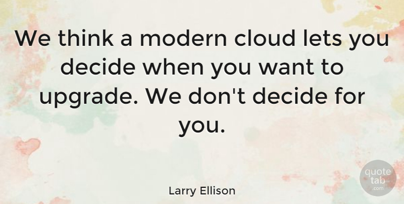 Larry Ellison Quote About Lets: We Think A Modern Cloud...