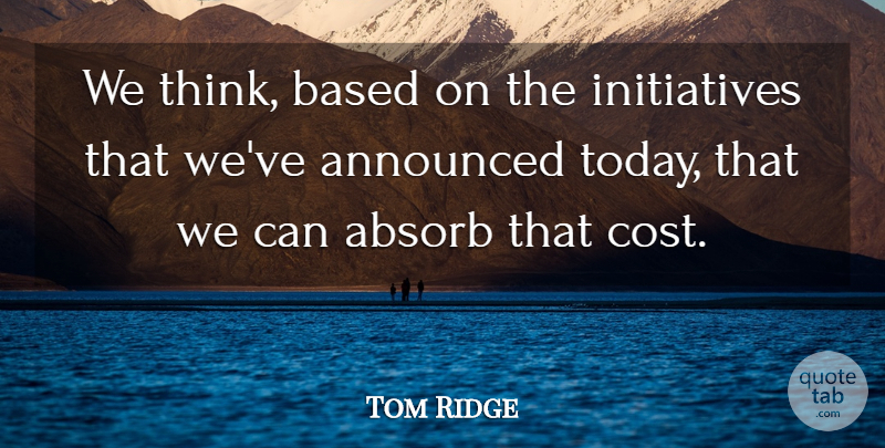 Tom Ridge Quote About Absorb, Announced, Based: We Think Based On The...