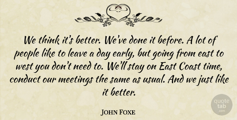 John Foxe Quote About Coast, Conduct, East, Leave, Meetings: We Think Its Better Weve...