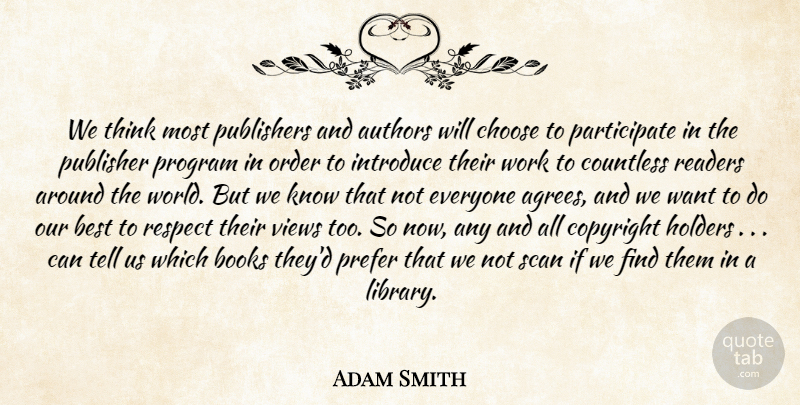 Adam Smith Quote About Authors, Best, Books, Choose, Copyright: We Think Most Publishers And...