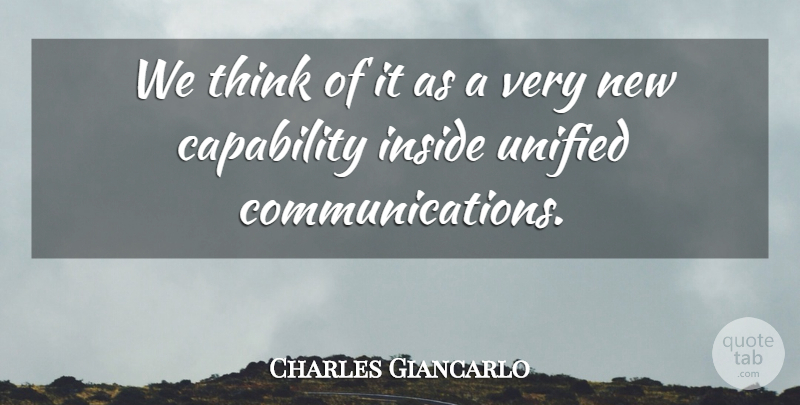 Charles Giancarlo Quote About Capability, Inside, Unified: We Think Of It As...