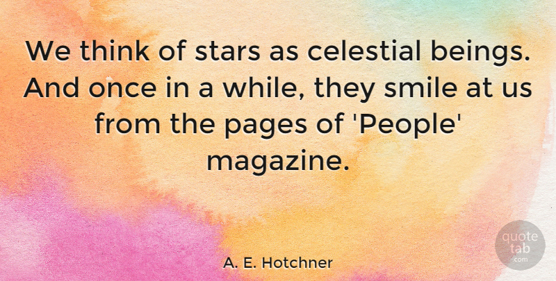 A. E. Hotchner Quote About Celestial, Pages, Smile: We Think Of Stars As...