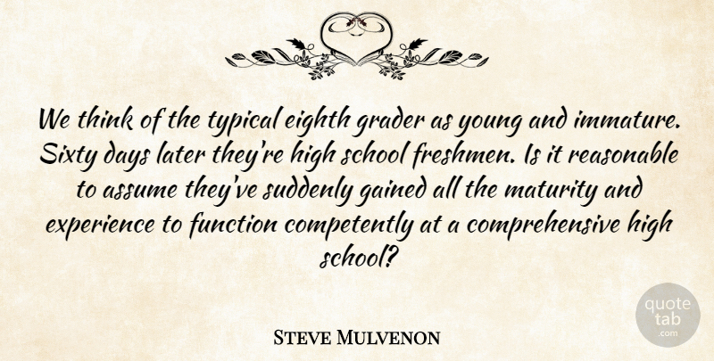 Steve Mulvenon Quote About Assume, Days, Eighth, Experience, Function: We Think Of The Typical...