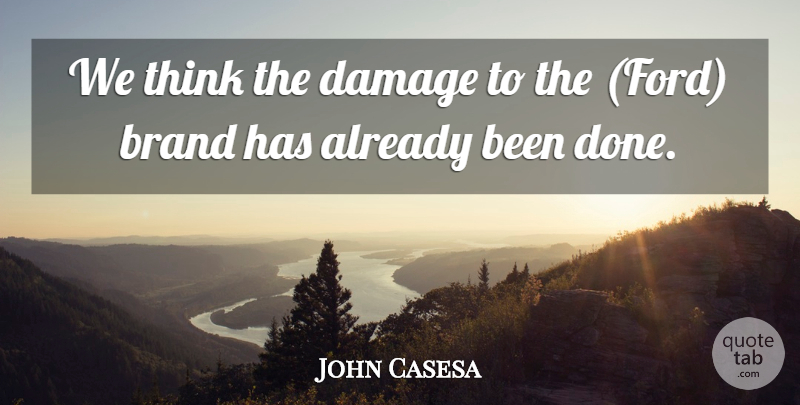 John Casesa Quote About Brand, Damage: We Think The Damage To...